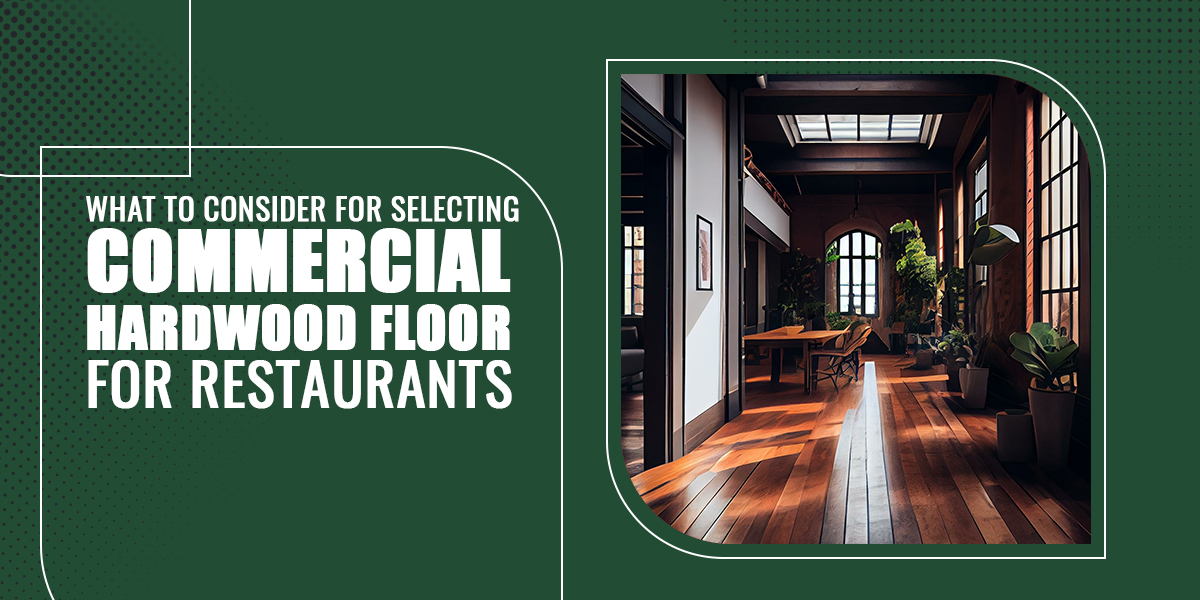 What to Consider for Selecting Commercial Hardwood Floor for Restaurants